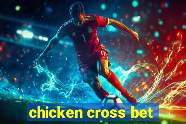 chicken cross bet